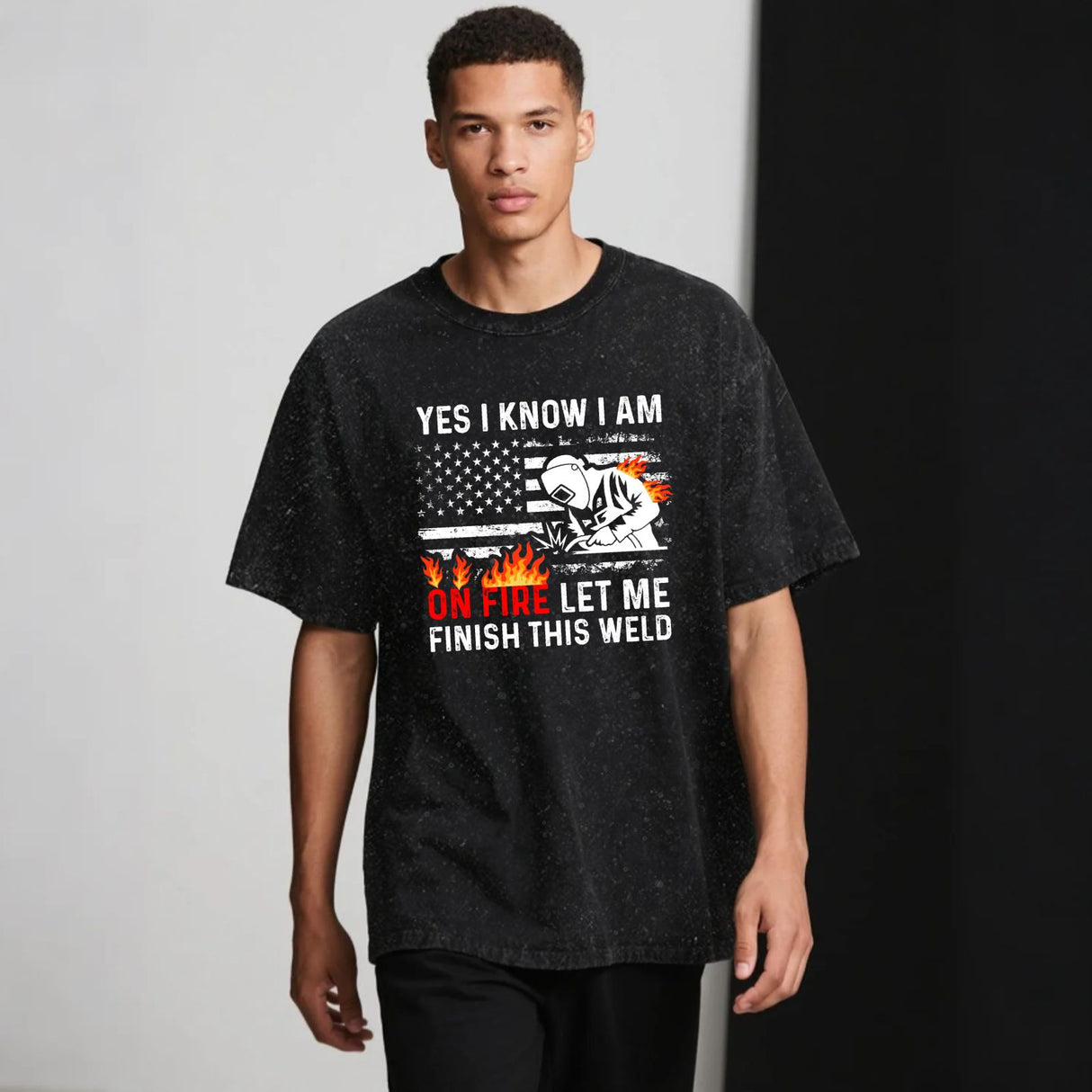 Yes I Know I Am On Fire Let Me Finish This Weld T–Shirt