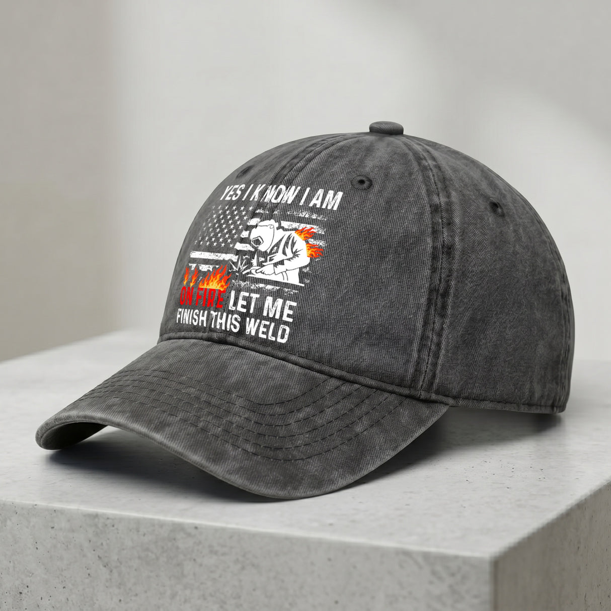 Yes I Know I Am On Fire Let Me Finish This Weld Hat