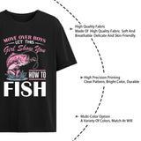 Move Over Boys Let A Girl Show You How To FISH T-Shirt - Fun and Stylish Casual Wear