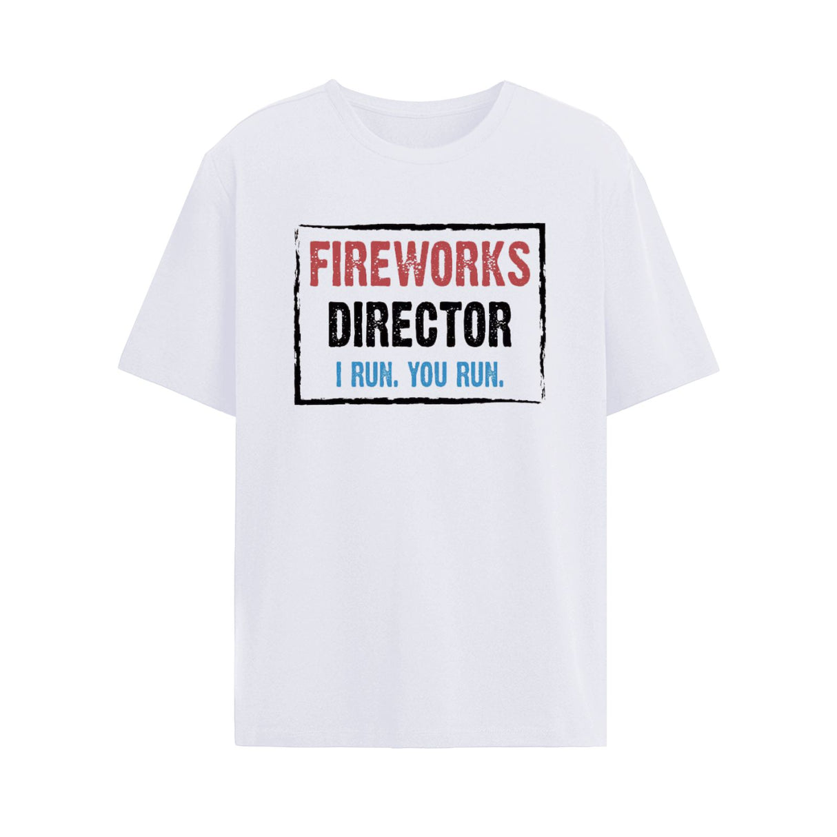 Onlydads Fireworks Director I Run You Run T-Shirt