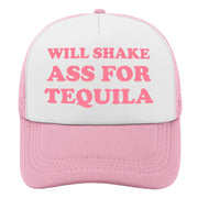 Will Shake Ass For Tequila Funny Party Trucker Hat