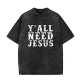 Y'all Need Jesus Shirt