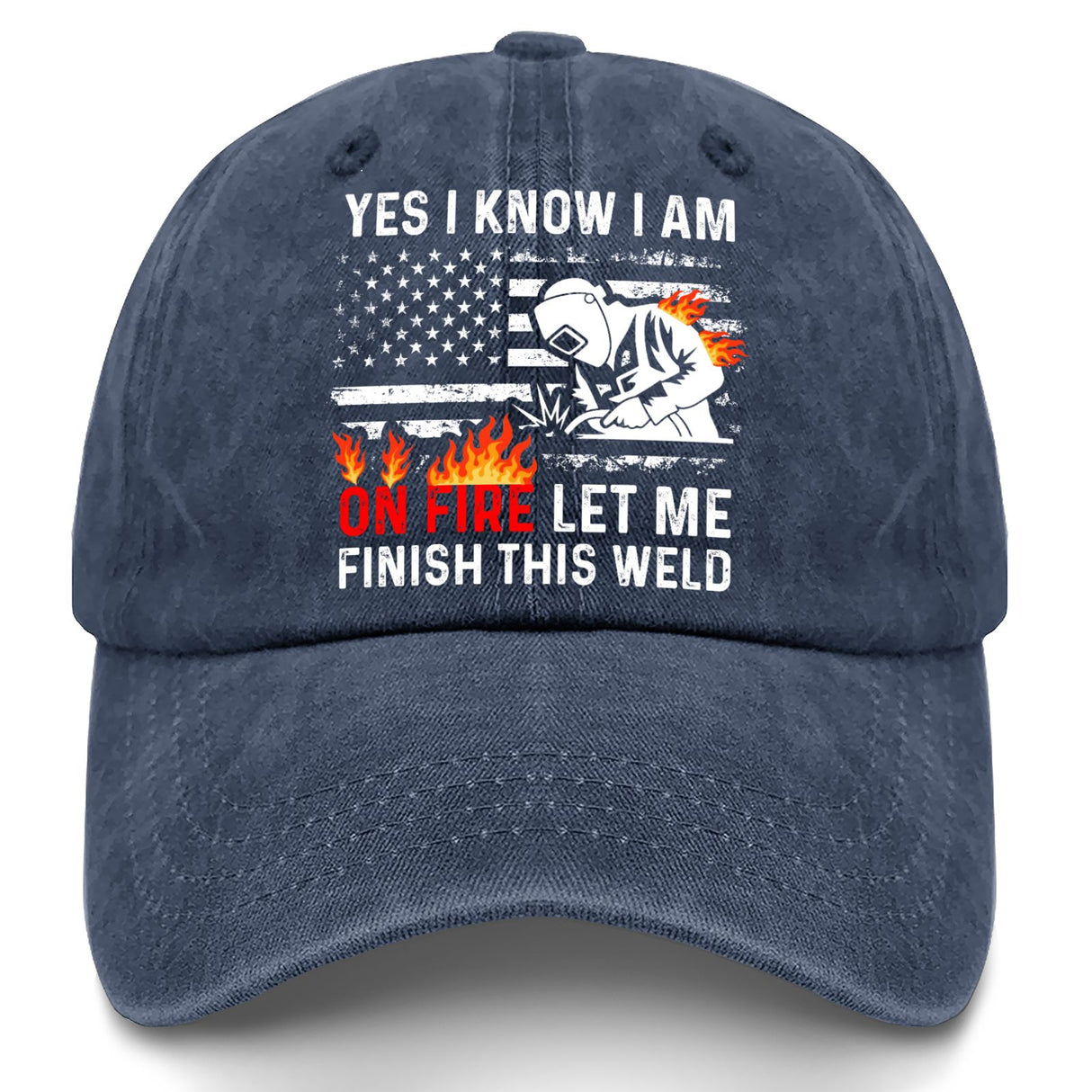 Yes I Know I Am On Fire Let Me Finish This Weld Hat