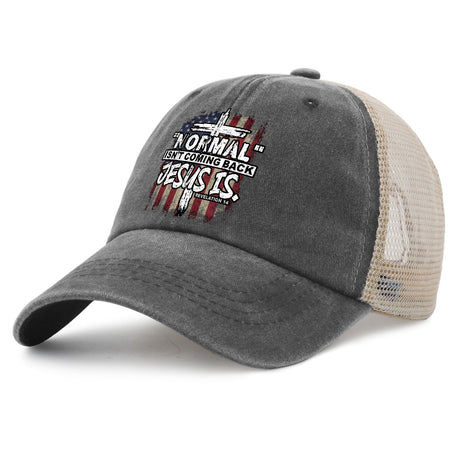 "Normal" Isn't Coming Back Jesus Is Hat
