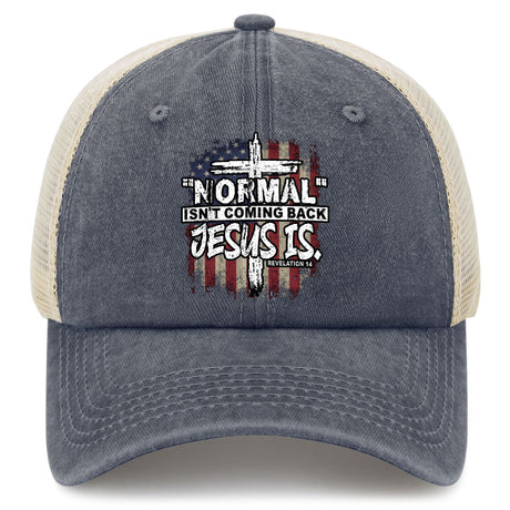 "Normal" Isn't Coming Back Jesus Is Hat
