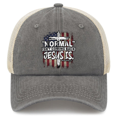 "Normal" Isn't Coming Back Jesus Is Hat