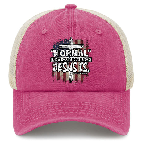 "Normal" Isn't Coming Back Jesus Is Hat