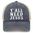 Y'all Need Jesus Trucker Hat