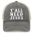 Y'all Need Jesus Trucker Hat