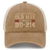 Never Underestimate an Old Man With a DD-214 Trucker Hat