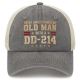 Never Underestimate an Old Man With a DD-214 Trucker Hat