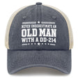 Never Underestimate an Old Man With a DD-214 Trucker Hat