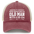 Never Underestimate an Old Man With a DD-214 Trucker Hat