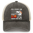 Yes I Know I Am On Fire Let Me Finish This Weld Trucker Hat
