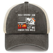 Yes I Know I Am On Fire Let Me Finish This Weld Trucker Hat
