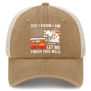 Yes I Know I Am On Fire Let Me Finish This Weld Trucker Hat