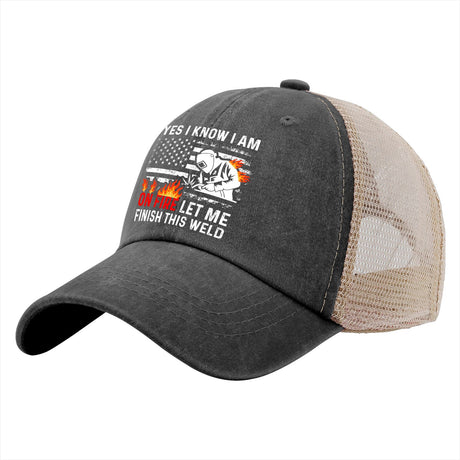 Yes I Know I Am On Fire Let Me Finish This Weld Trucker Hat