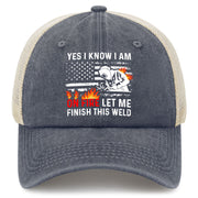 Yes I Know I Am On Fire Let Me Finish This Weld Trucker Hat