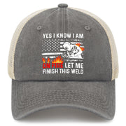 Yes I Know I Am On Fire Let Me Finish This Weld Trucker Hat