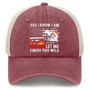 Yes I Know I Am On Fire Let Me Finish This Weld Trucker Hat