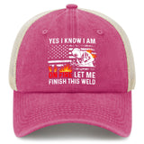 Yes I Know I Am On Fire Let Me Finish This Weld Trucker Hat