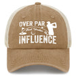 Over Par And Under The Influence Trucker Hat