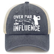 Over Par And Under The Influence Trucker Hat