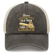 Never Underestimate An Old Man With A Chainsaw Trucker Hat