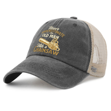 Never Underestimate An Old Man With A Chainsaw Trucker Hat
