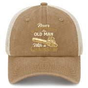 Never Underestimate An Old Man With A Chainsaw Trucker Hat