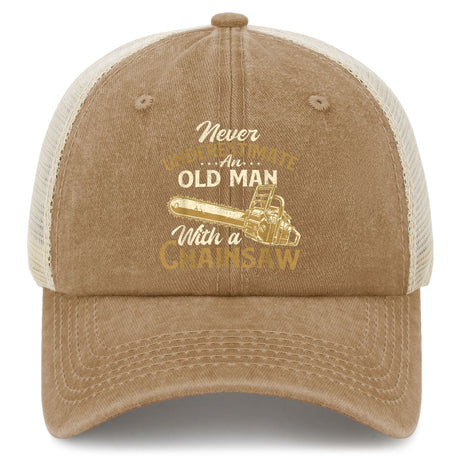 Never Underestimate An Old Man With A Chainsaw Trucker Hat