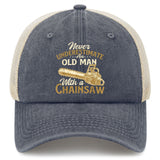 Never Underestimate An Old Man With A Chainsaw Trucker Hat