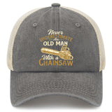 Never Underestimate An Old Man With A Chainsaw Trucker Hat