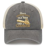 Never Underestimate An Old Man With A Chainsaw Trucker Hat
