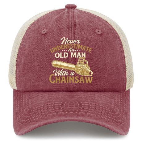 Never Underestimate An Old Man With A Chainsaw Trucker Hat
