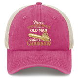 Never Underestimate An Old Man With A Chainsaw Trucker Hat