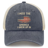 I Miss The America I Grew Up In Trucker Hat