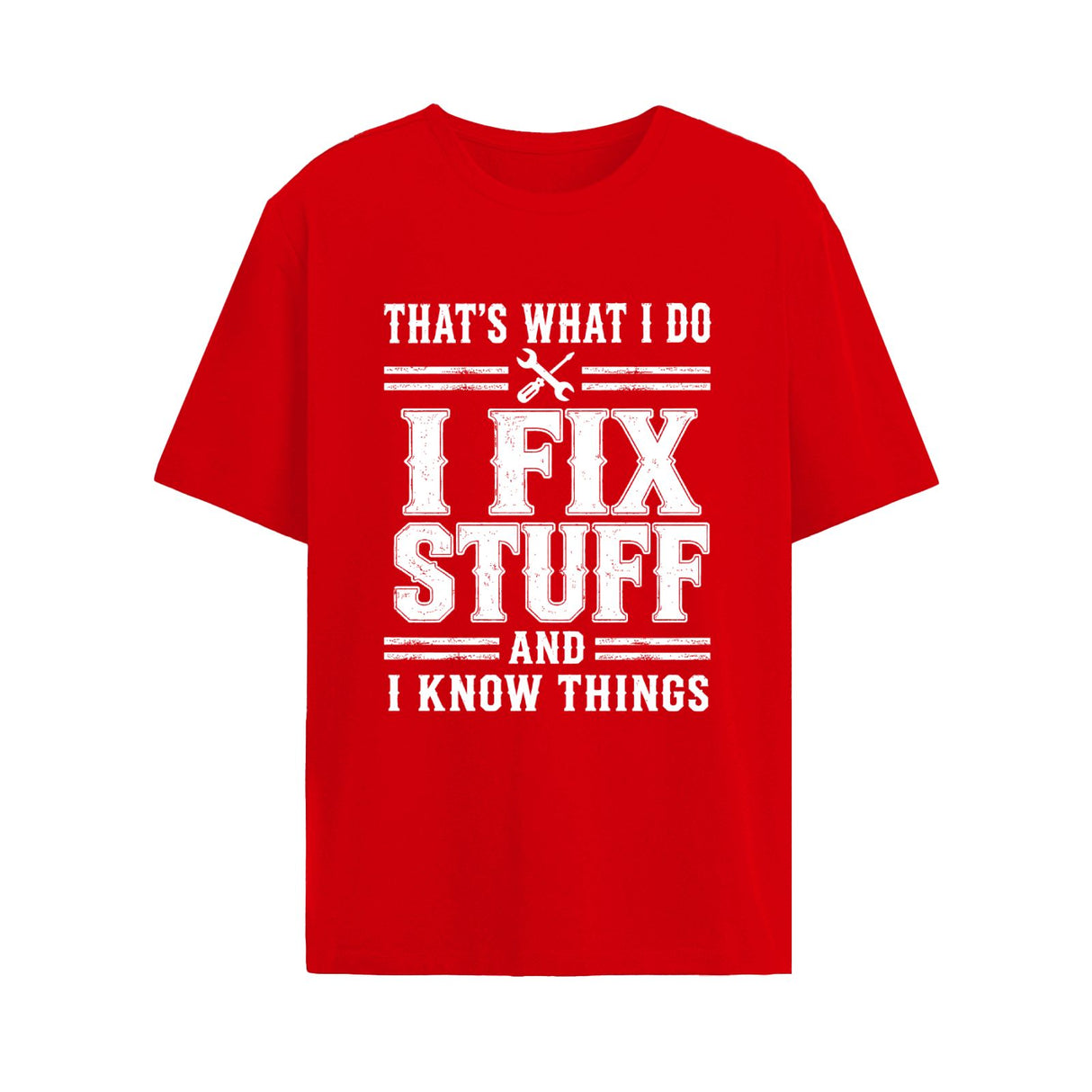 That's What I Do I Fix Stuff And I Know Things Shirt