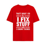 That's What I Do I Fix Stuff And I Know Things Shirt