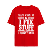 That's What I Do I Fix Stuff And I Know Things Shirt