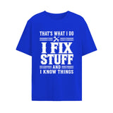 That's What I Do I Fix Stuff And I Know Things Shirt
