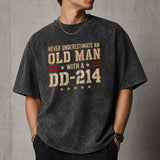 Never Underestimate an Old Man With a DD-214 Shirt