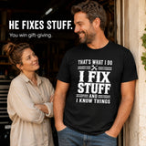 That's What I Do I Fix Stuff And I Know Things Shirt