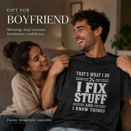 That's What I Do I Fix Stuff And I Know Things T-Shirt