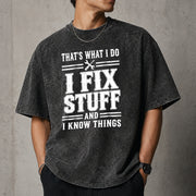 That's What I Do I Fix Stuff And I Know Things T-Shirt