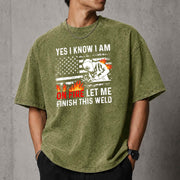 Yes I Know I Am On Fire Let Me Finish This Weld T–Shirt