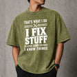 That's What I Do I Fix Stuff And I Know Things T-Shirt