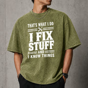 That's What I Do I Fix Stuff And I Know Things T-Shirt