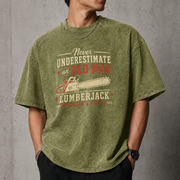 Never Underestimate An Old Man With A Chainsaw & Logger T–Shirt