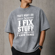 That's What I Do I Fix Stuff And I Know Things T-Shirt